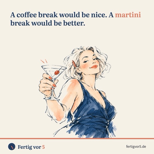 Postkarte: A coffee break would be nice. A martini break would be better. Zeichnung: Martini, Prost.