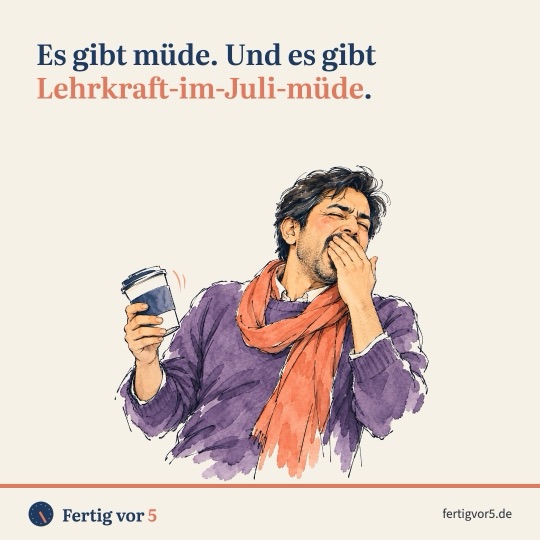 Postkarte: Es gibt müde. Und es gibt Lehrkraft-im-Juli-müde. Zeichnung: Gähnen mit Kaffee.