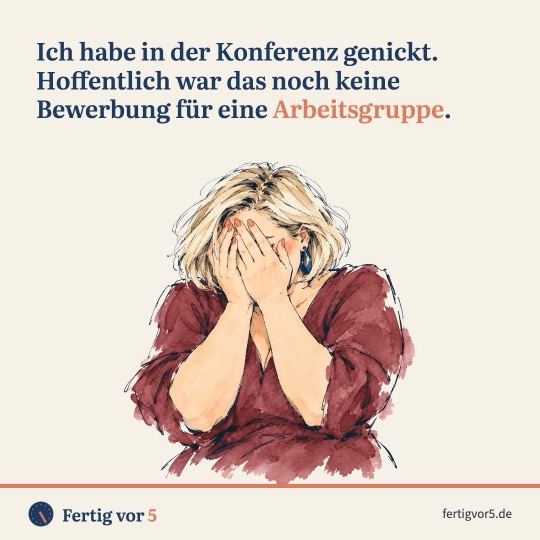 Postkarte: Ich habe in der Konferenz genickt. Hoffentlich war das noch keine Bewerbung für eine Arbeitsgruppe. Zeichnung: Hände vor den Augen, verschwinden wollen.