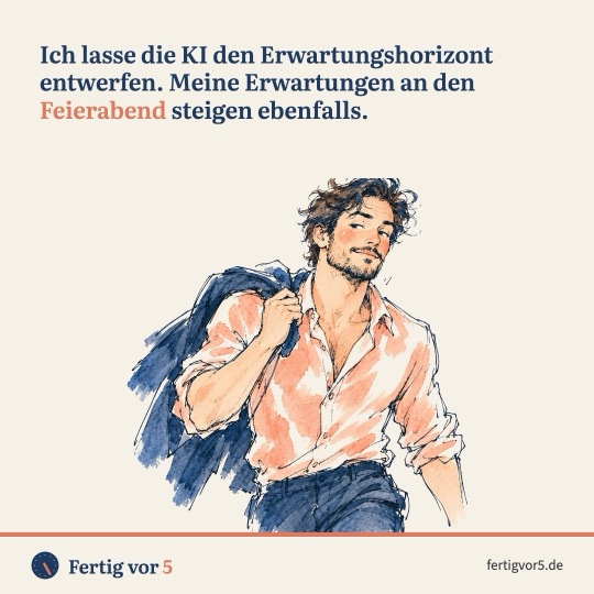 Postkarte: Ich lasse die KI den Erwartungshorizont entwerfen. Meine Erwartungen an den Feierabend steigen ebenfalls. Zeichnung: Jacke über der Schulter.