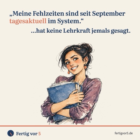 Postkarte: „Meine Fehlzeiten sind seit September tagesaktuell im System.“ …hat keine Lehrkraft jemals gesagt. Zeichnung: Ordner, Zähne zusammen.