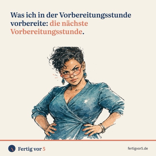 Postkarte: Was ich in der Vorbereitungsstunde vorbereite: die nächste Vorbereitungsstunde. Zeichnung: Hände in die Hüften, Mutterblick.