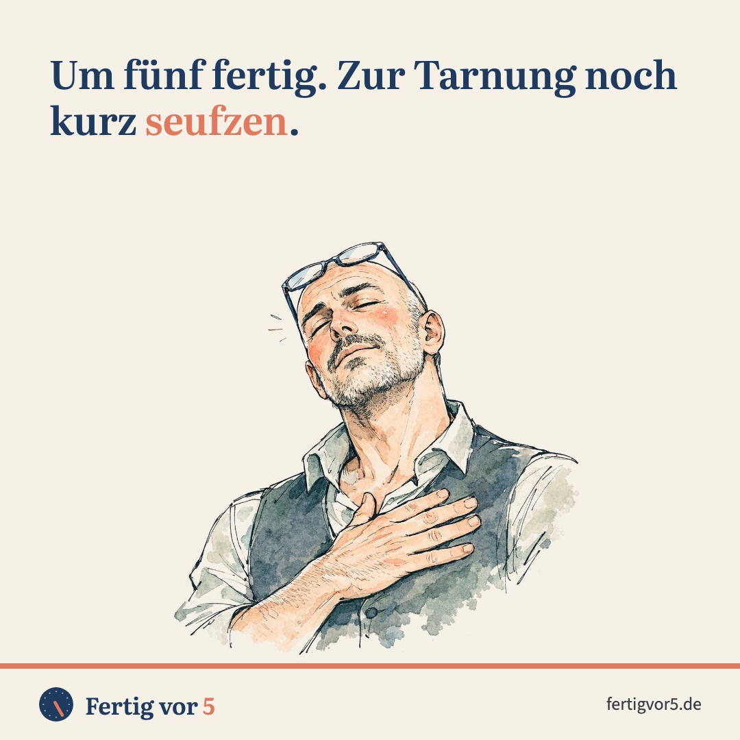 Postkarte: Um fünf fertig. Zur Tarnung noch kurz seufzen. Zeichnung: Theatralisches Seufzen.